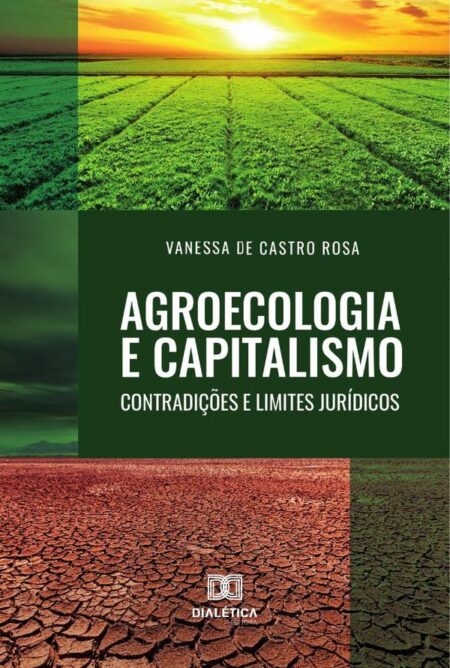 Agroecologia e Capitalismo:contradições e limites jurídicos