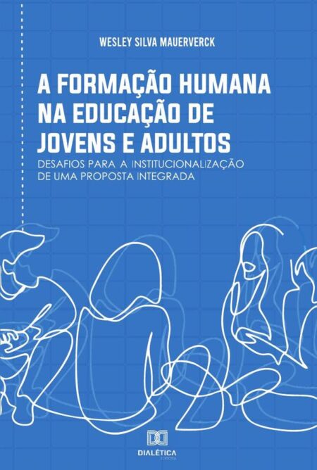 A formação humana na Educação de Jovens e Adultos:desafios para a institucionalização de uma proposta integrada