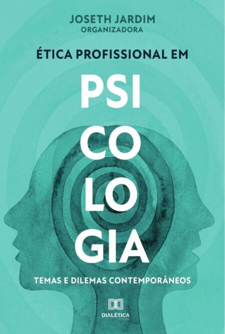 Ética profissional em Psicologia:temas e dilemas contemporâneos