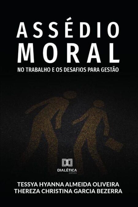Assédio Moral no Trabalho e os Desafios para Gestão