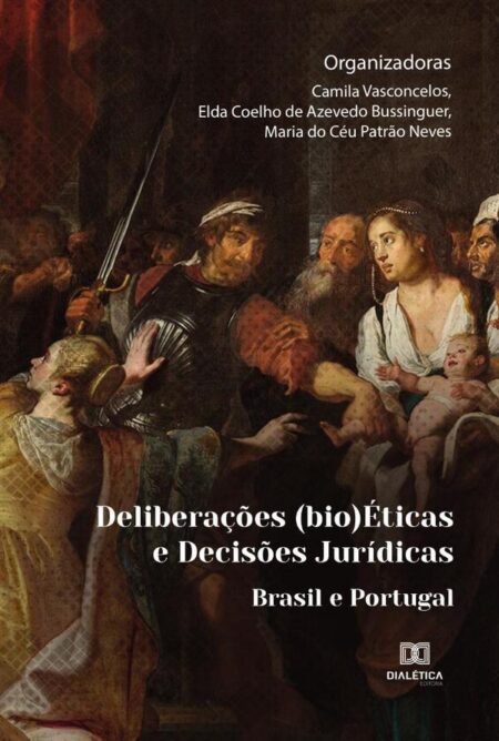 Deliberações (bio)Éticas e Decisões Jurídicas:Brasil e Portugal