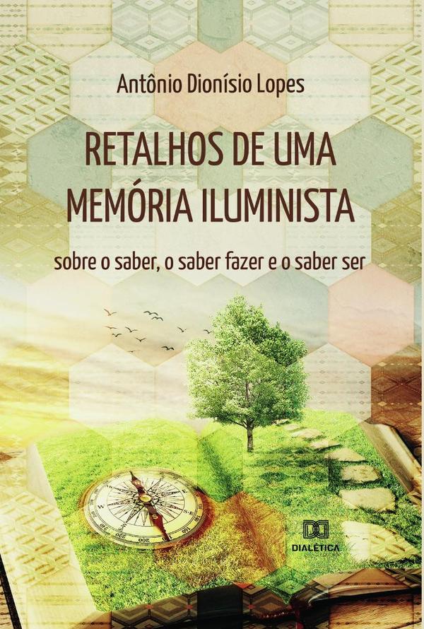 Retalhos de uma memória iluminista:sobre o saber, o saber fazer e o saber ser