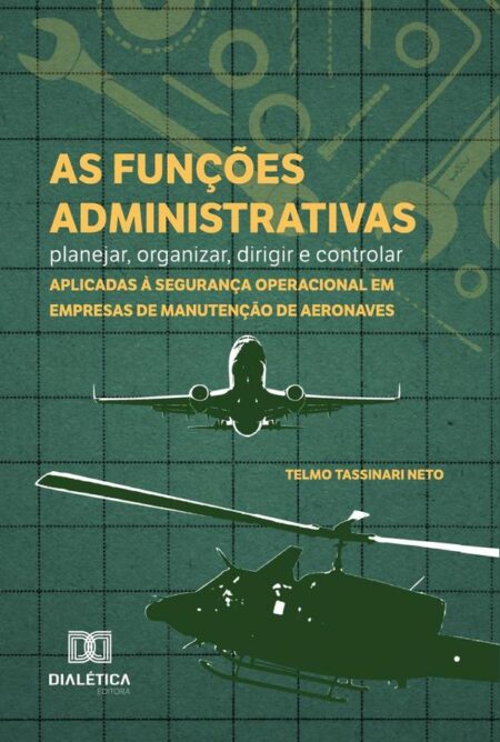 As funções administrativas - planejar, organizar, dirigir e controlar - aplicadas à segurança operacional em empresas de manutenção de aeronaves