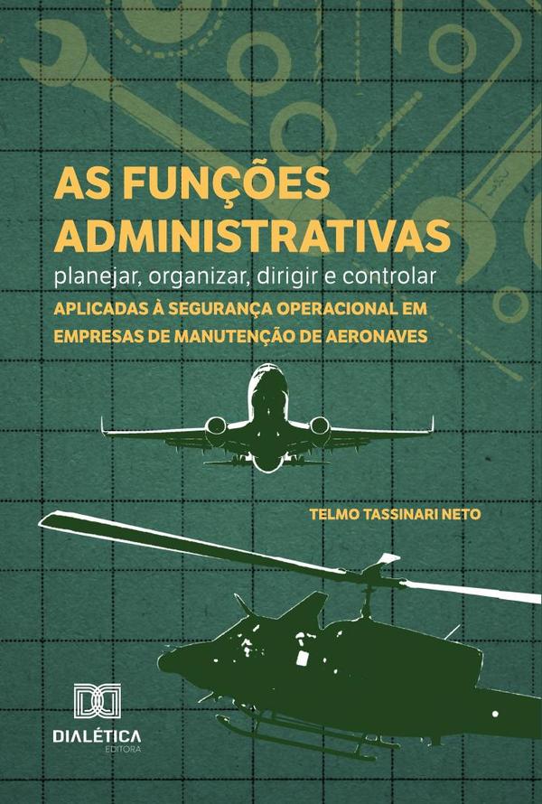 As funções administrativas - planejar, organizar, dirigir e controlar - aplicadas à segurança operacional em empresas de manutenção de aeronaves