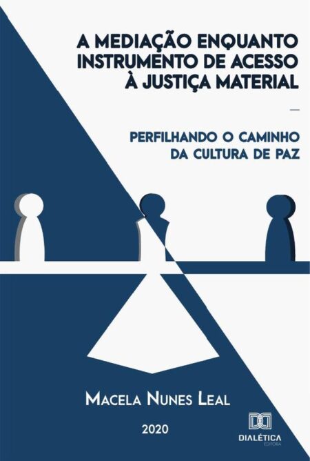 A mediação enquanto instrumento de acesso à justiça material:perfilhando o caminho da cultura de paz