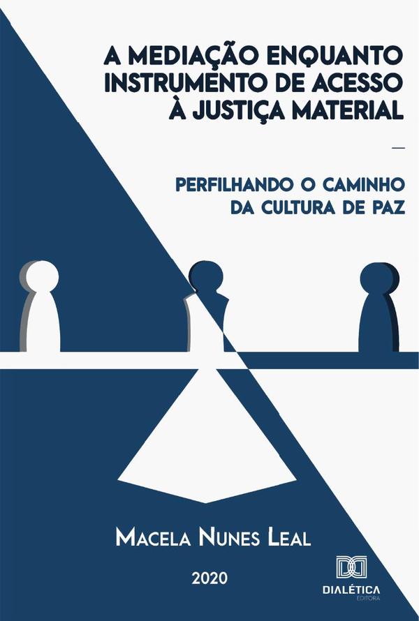 A mediação enquanto instrumento de acesso à justiça material:perfilhando o caminho da cultura de paz