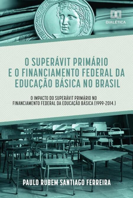O superávit primário e o financiamento federal da educação:o impacto do superávit primário no financiamento federal da educação básica (1999-2014.)