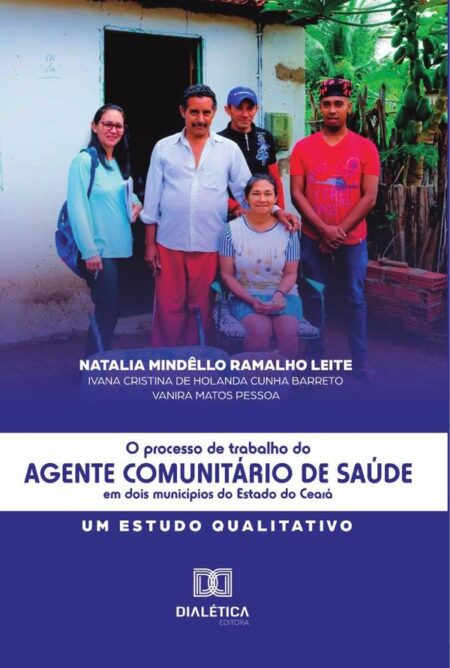 O Processo de Trabalho do Agente Comunitário de Saúde em dois municípios do Estado do Ceará:um estudo qualitativo