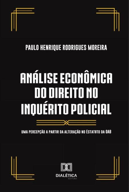 Análise econômica do direito no inquérito policial:uma percepção a partir da alteração no Estatuto da OAB