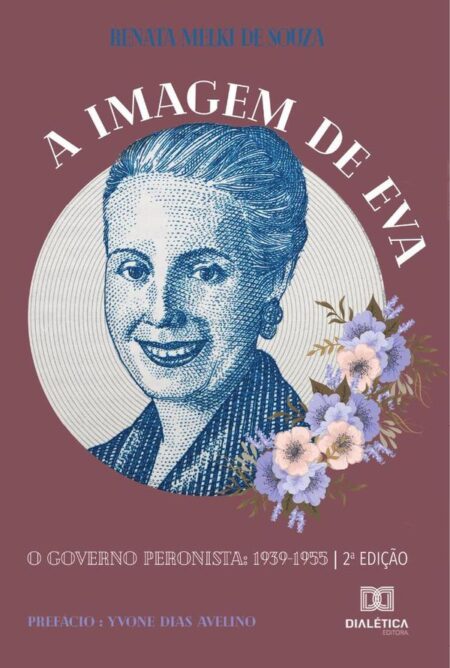 A Imagem de Eva:o governo peronista: 1939-1955
