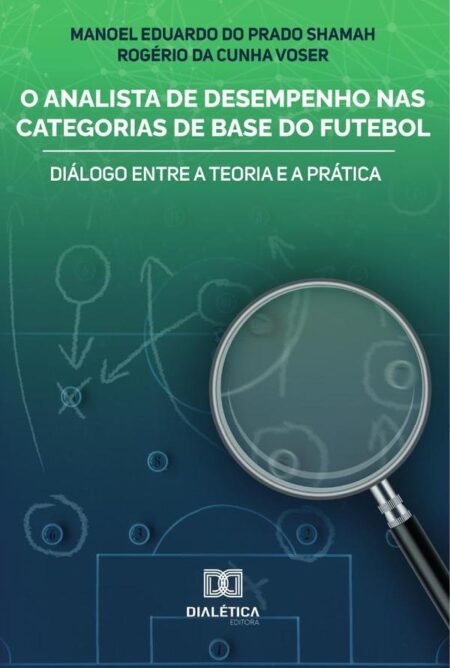O Analista de Desempenho nas Categorias de Base do Futebol:diálogo entre a teoria e a prática