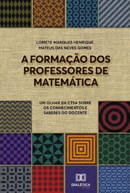 A Formação dos Professores de Matemática:um olhar da CTSA sobre os conhecimentos e saberes do docente