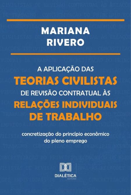 A aplicação das teorias civilistas de revisão contratual às relações individuais de trabalho:concretização do princípio econômico do pleno emprego