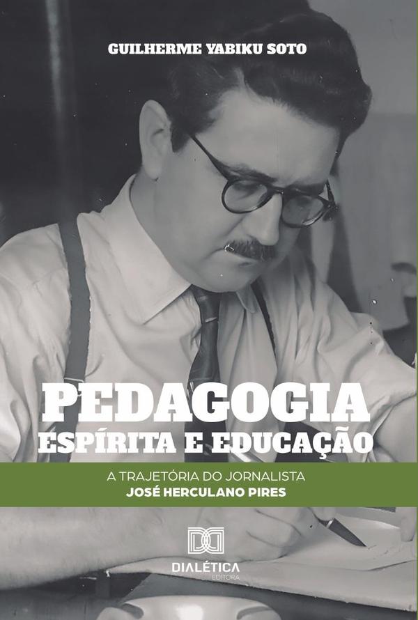Pedagogia espírita e educação:a trajetória do jornalista José Herculano Pires