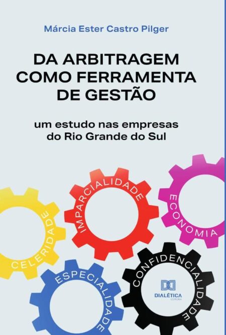 Da arbitragem como ferramenta de gestão:um estudo nas empresas do Rio Grande do Sul