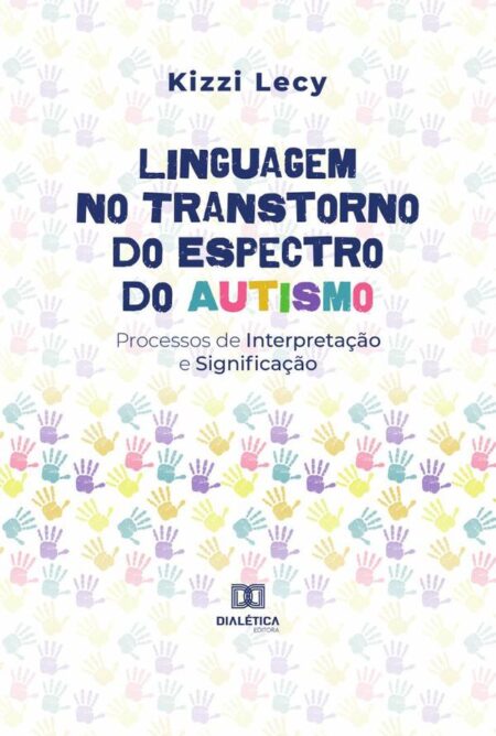 Linguagem no Transtorno do Espectro do Autismo:Processos de Interpretação e Significação