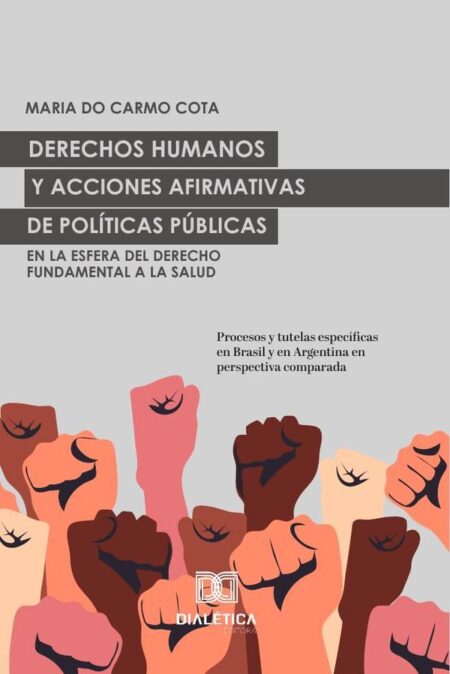 Derechos Humanos y acciones afirmativas de Políticas Públicas en la esfera del Derecho Fundamental a la Salud:procesos y tutelas específicas en Brasil y en Argentina en perspectiva comparada