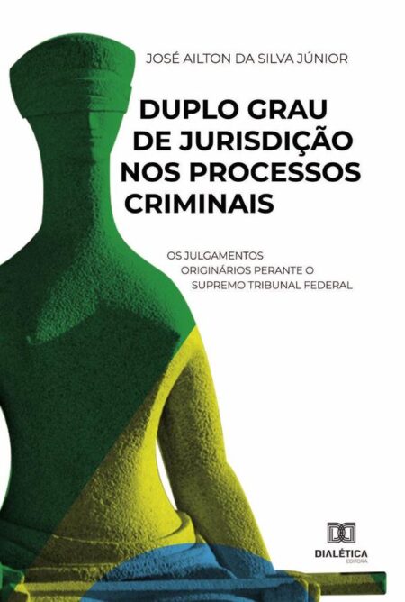 Duplo Grau de Jurisdição nos Processos Criminais:os julgamentos originários perante o Supremo Tribunal Federal