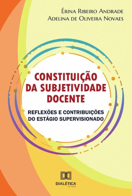 Constituição da subjetividade docente:reflexões e contribuições do estágio supervisionado