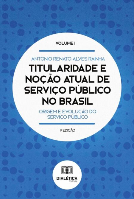 Titularidade e noção atual de serviço público no Brasil:origem e evolução do serviço público
