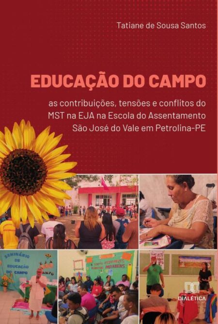 Educação do Campo:as contribuições, tensões e conflitos do MST na EJA na Escola do Assentamento São José do Vale em Petrolina-PE