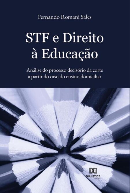 STF e Direito à Educação:análise do processo decisório da corte a partir do caso do ensino domiciliar