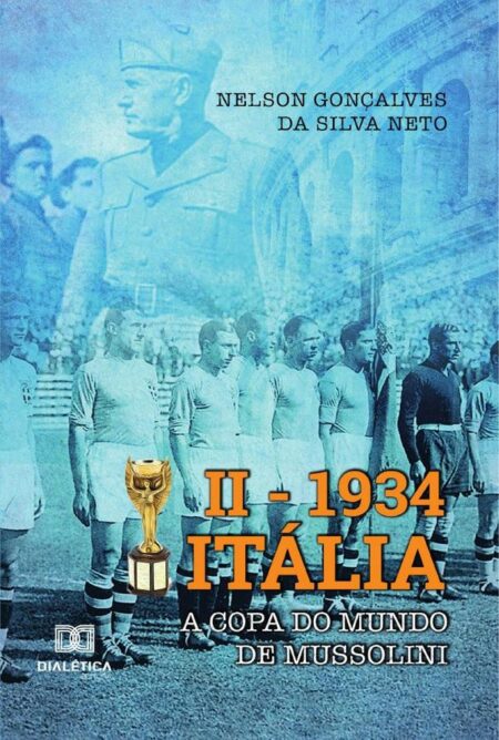 II – 1934 Itália:a Copa do Mundo de Mussolini