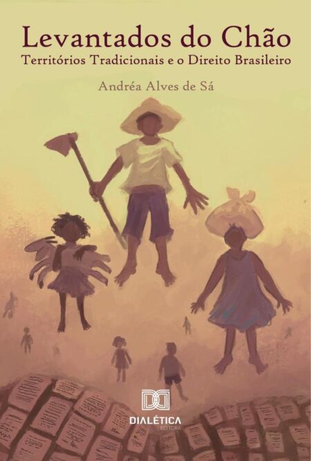 Levantados do Chão:territórios tradicionais e o Direito Brasileiro