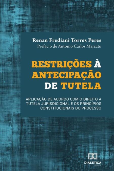Restrições à antecipação de tutela:Aplicação de acordo com o direito à tutela jurisdicional e os princípios constitucionais do processo