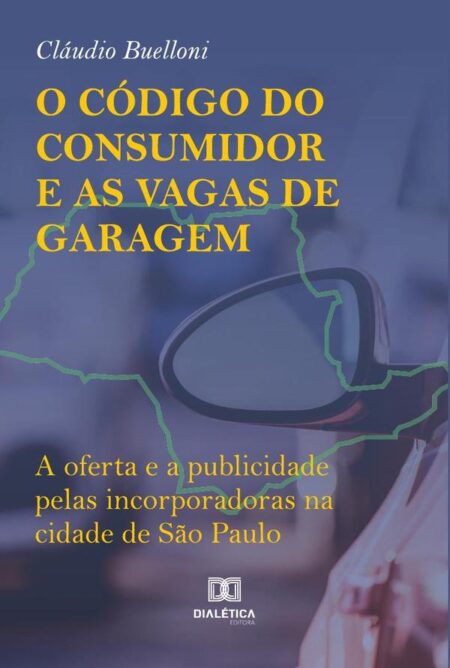 O Código do Consumidor e as Vagas de Garagem:a oferta e a publicidade pelas incorporadoras na cidade de São Paulo