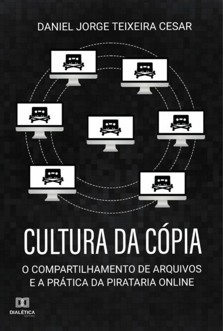Cultura da Cópia:o compartilhamento de arquivos e a prática da pirataria online