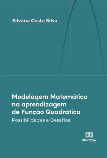 Modelagem Matemática na aprendizagem de Função Quadrática:Possibilidades e Desafios