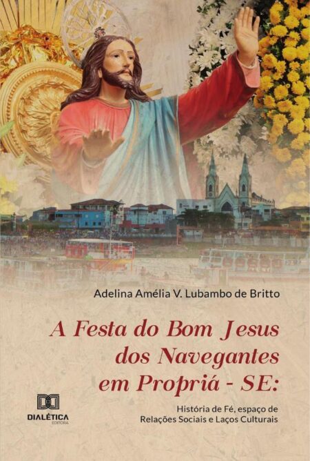A Festa do Bom Jesus dos Navegantes em Propriá-se:história de fé, espaço de relações sociais e laços culturais