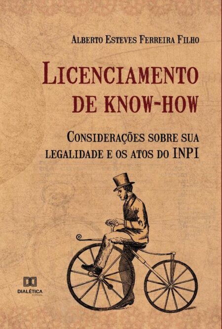 Licenciamento de know-how:considerações sobre sua legalidade e os atos do INPI
