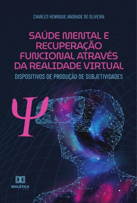 Saúde Mental e Recuperação Funcional através da Realidade Virtual:dispositivos de produção de subjetividades