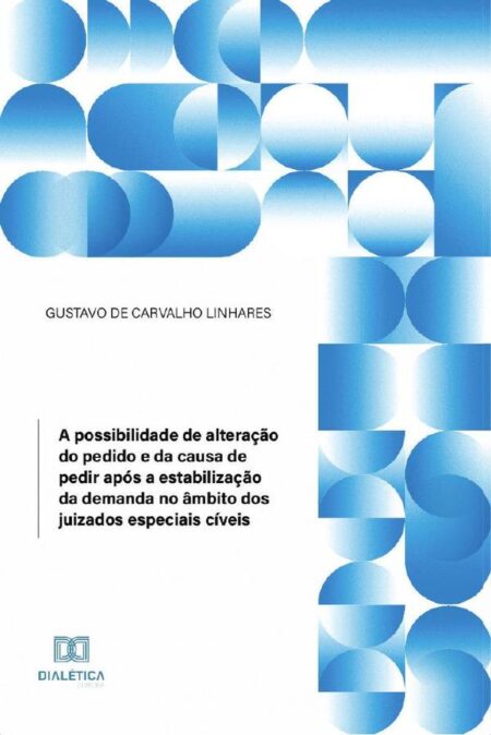 A possibilidade de alteração do pedido e da causa de pedir após a estabilização da demanda no âmbito dos juizados especiais cíveis