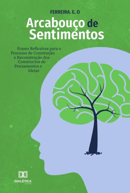 Arcabouço de Sentimentos:frases reflexivas para o processo de construção e reconstrução dos constructos de pensamentos e ideias