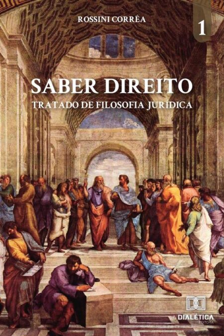 Saber Direito - volume 1:tratado de Filosofia Jurídica