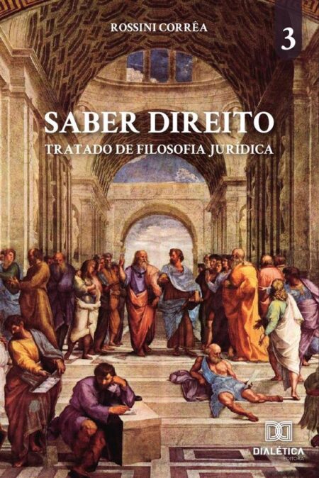 Saber Direito - volume 3:tratado de Filosofia Jurídica