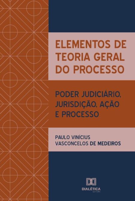 Elementos de Teoria Geral do Processo:poder judiciário, jurisdição, ação e processo