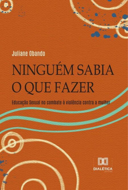 Ninguém sabia o que fazer:educação sexual no combate à violência contra a mulher