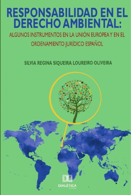 Responsabilidad en el derecho ambiental:algunos instrumentos en la Unión Europea y en el ordenamiento jurídico español