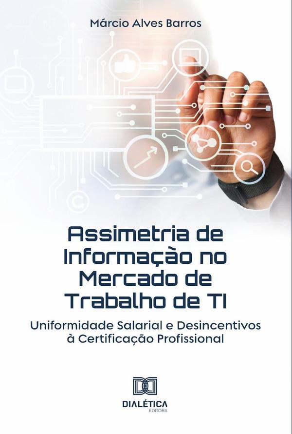 Assimetria de Informação no Mercado de Trabalho de TI:Uniformidade Salarial e Desincentivos à Certificação Profissional