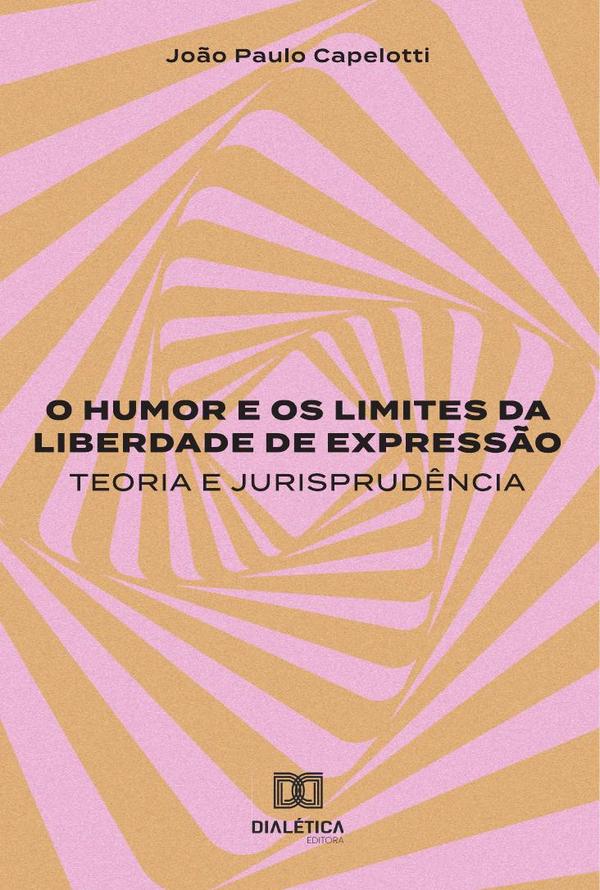 O humor e os limites da liberdade de expressão:teoria e jurisprudência