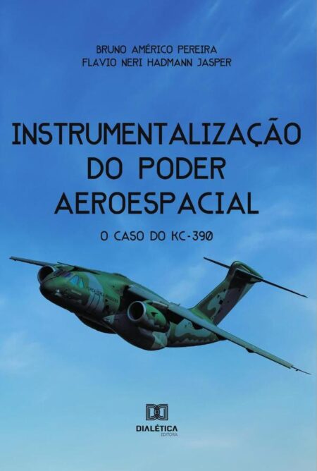 Instrumentalização do Poder Aeroespacial:o caso do KC-390
