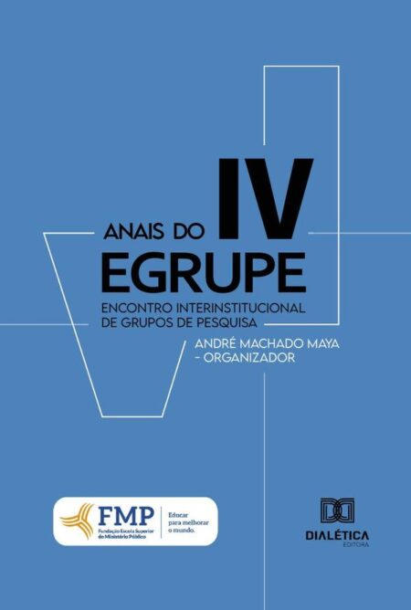 Anais do IV EGRUPE:encontro Interinstitucional de Grupos de Pesquisa