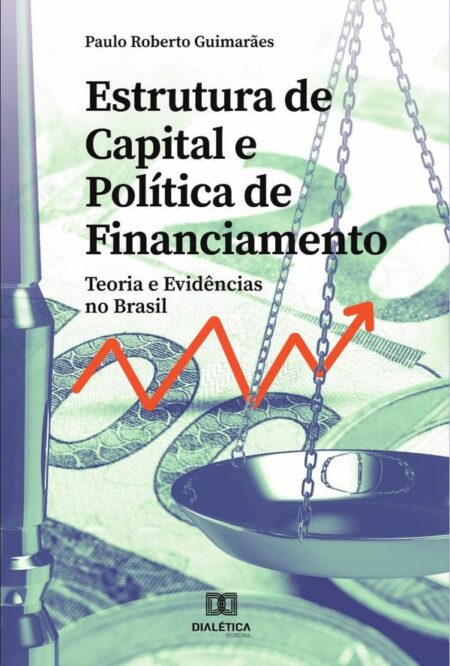 Estrutura de capital e política de financiamento:teoria e evidências no Brasil