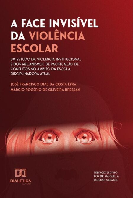 A Face Invisível da Violência Escolar:um estudo da violência institucional e dos mecanismos de pacificação de conflitos no âmbito da Escola Disciplinadora atual