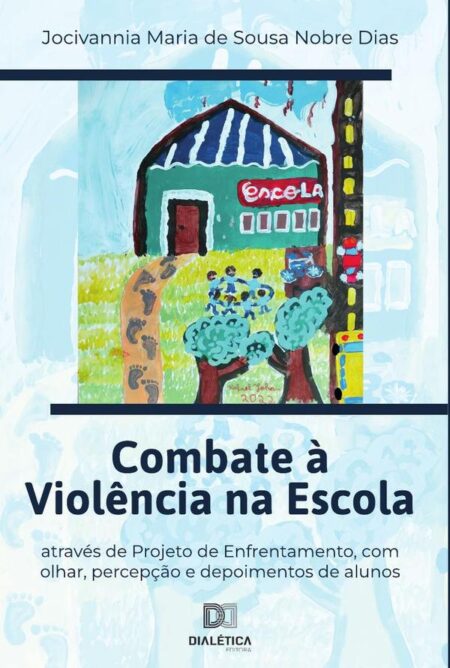 Combate à Violência na Escola:através de Projeto de Enfrentamento, com olhar, percepção e depoimentos de alunos