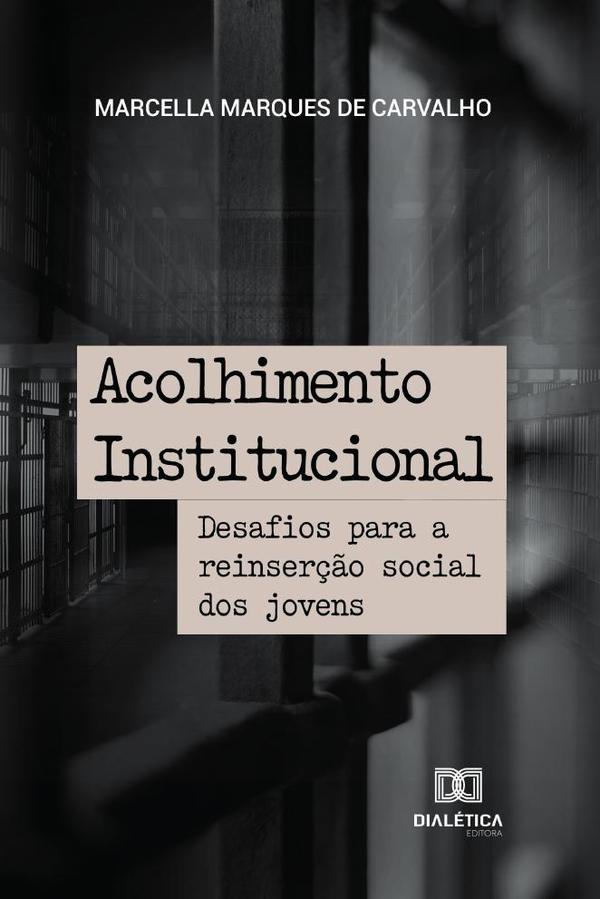 Acolhimento Institucional:desafios para a reinserção social dos jovens